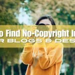 How to Find No-Copyright Images for Blogs & Design How to