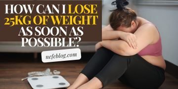 How can I lose 25kg of weight as soon as possible? Health & Fitness