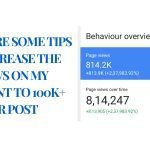 What are some tips to increase the views on my content to 100k+ per post How to