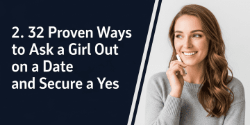 How to Ask a Girl Out without Getting Rejected: 32 Creative Steps to Get Her to Say Yes Dating Tips