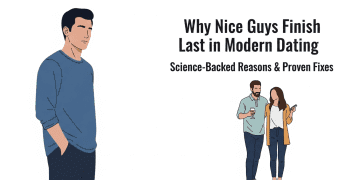 Why Nice Guys Finish Last in Modern Dating: Science-Backed Reasons & Proven Fixes Dating Tips