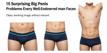 15 Surprising Big Penis Problems Every Well-Endowed Man Faces Dating Tips