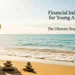 Financial Independence for Young Australians: The Ultimate Step-by-Step Guide Personal Finances